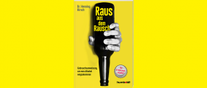 Mehr über den Artikel erfahren Raus aus dem Rausch